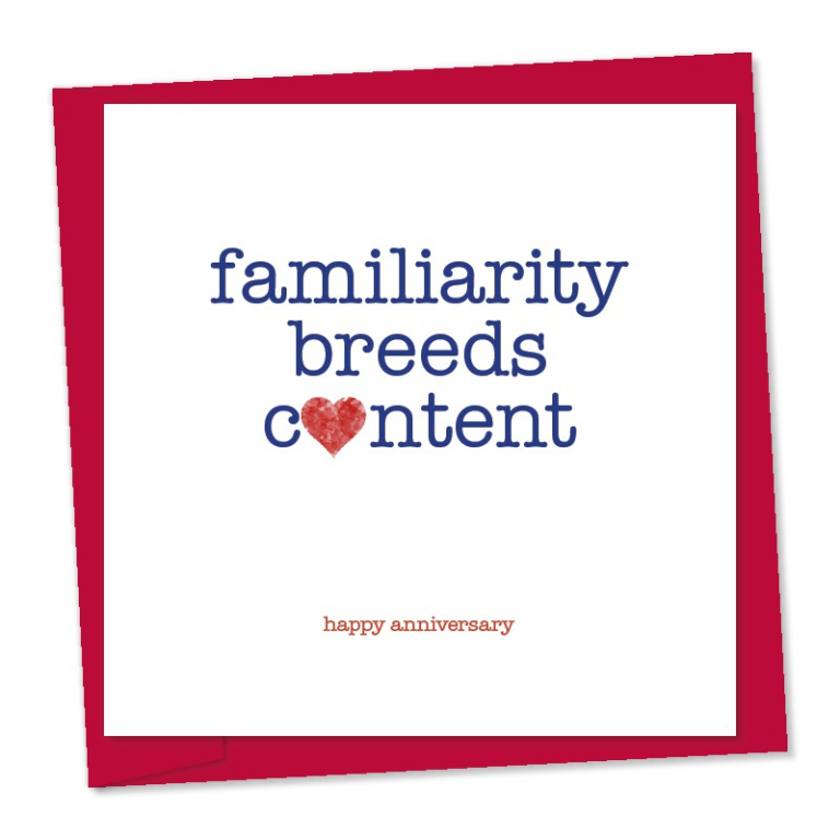 Familiarity breeds content! – happy wedding anniversary – code 650